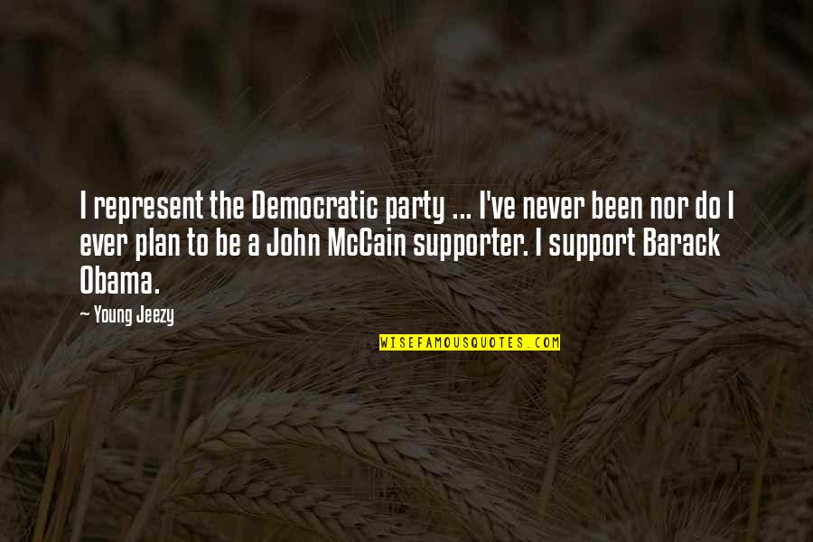 Best Jeezy Quotes By Young Jeezy: I represent the Democratic party ... I've never Best Jeezy Quotes By Young Jeezy: I represent the Democratic party ... I've never