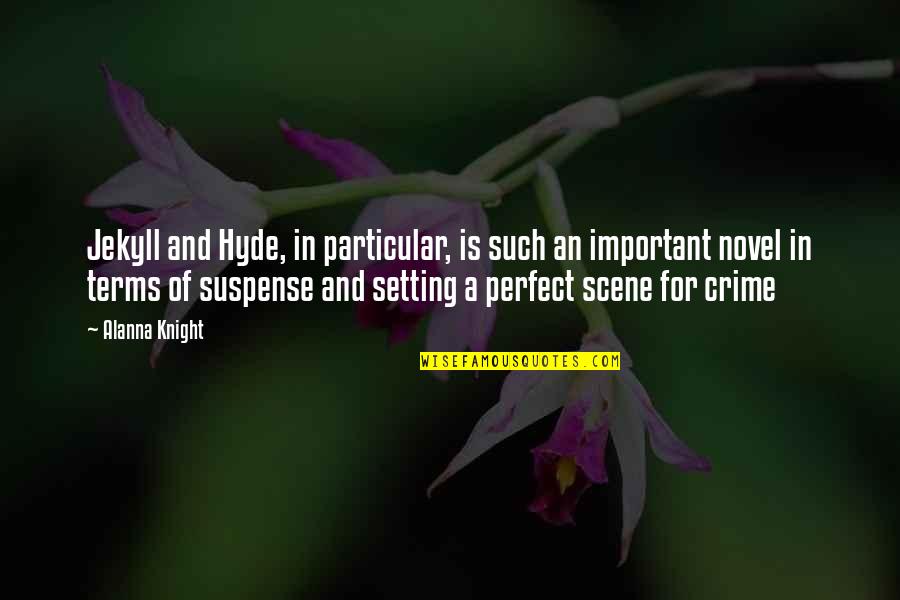 Best Jekyll And Hyde Quotes By Alanna Knight: Jekyll and Hyde, in particular, is such an