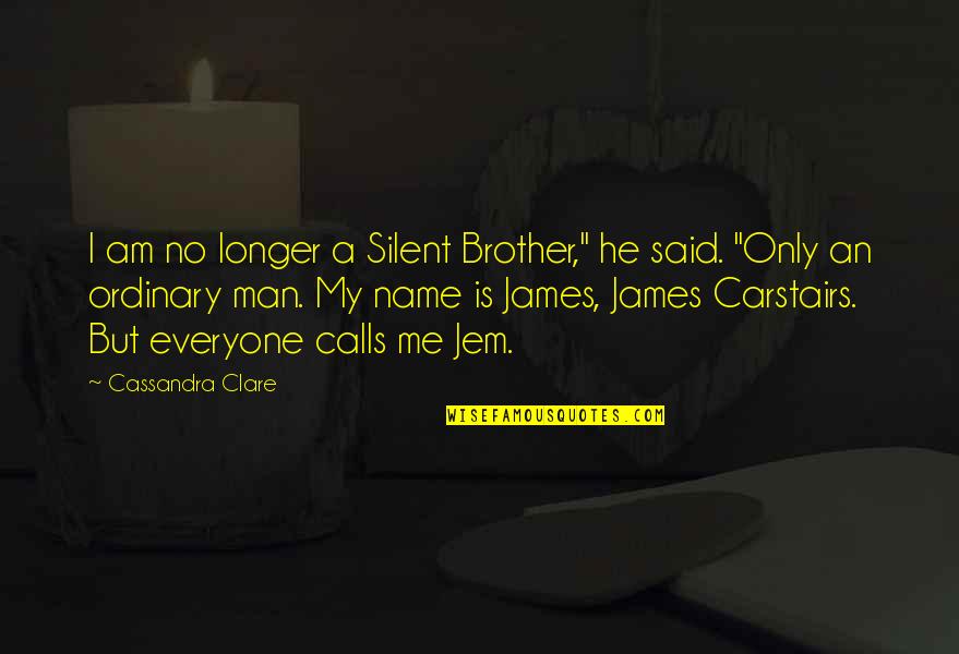 Best Jem Carstairs Quotes By Cassandra Clare: I am no longer a Silent Brother," he