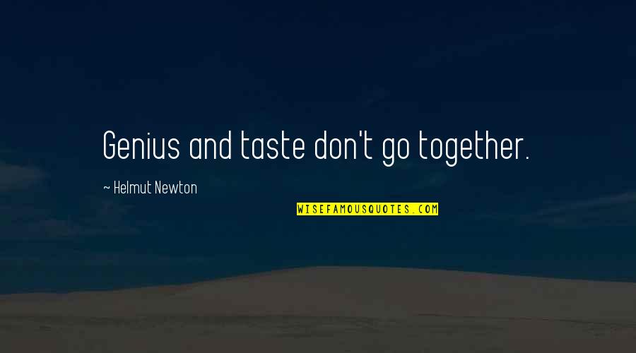 Best Jennifer Coolidge Quotes By Helmut Newton: Genius and taste don't go together. Best Jennifer Coolidge Quotes By Helmut Newton: Genius and taste don't go together.