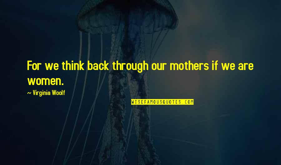 Best Jerma Quotes By Virginia Woolf: For we think back through our mothers if Best Jerma Quotes By Virginia Woolf: For we think back through our mothers if