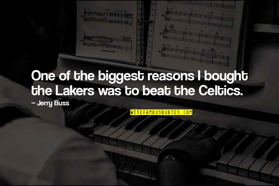 Best Jerry Buss Quotes By Jerry Buss: One of the biggest reasons I bought the