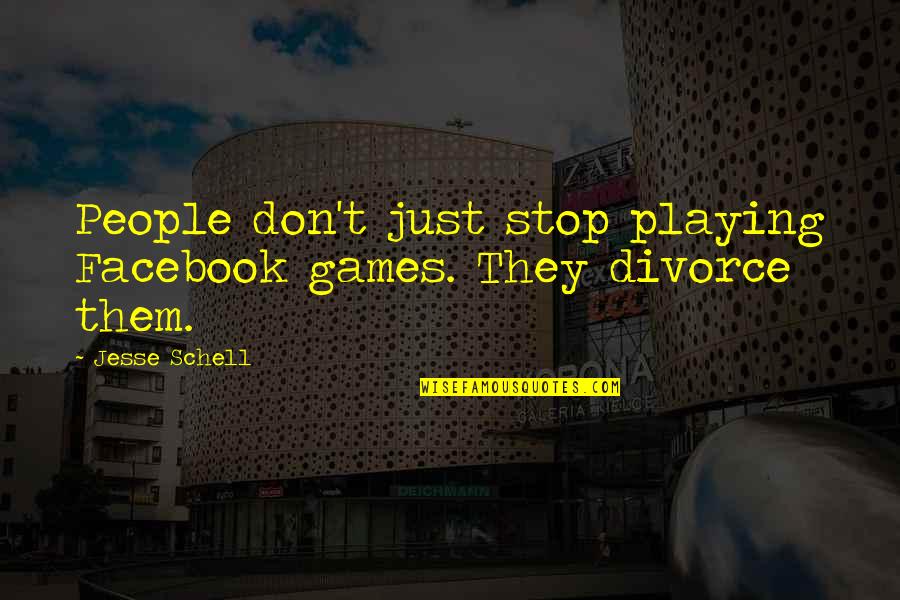 Best Jesse Cox Quotes By Jesse Schell: People don't just stop playing Facebook games. They