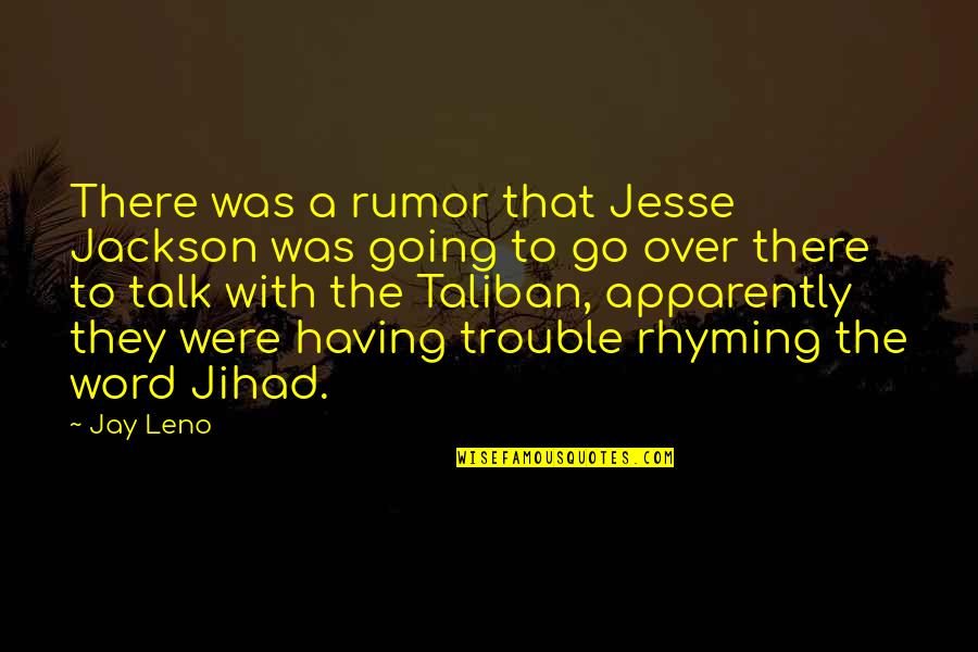 Best Jihad Quotes By Jay Leno: There was a rumor that Jesse Jackson was