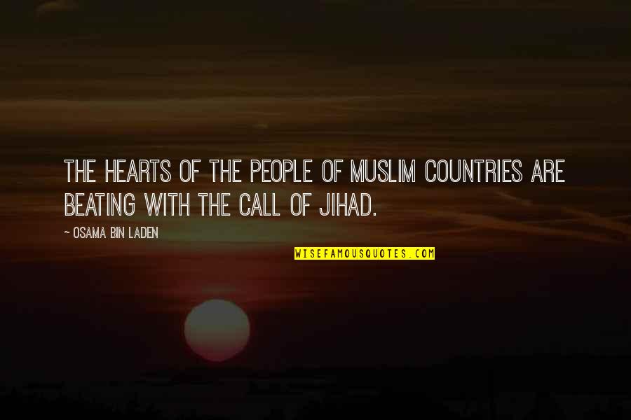 Best Jihad Quotes By Osama Bin Laden: The hearts of the people of Muslim countries