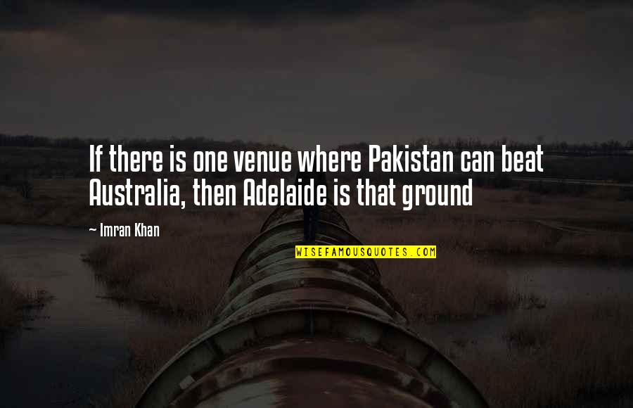 Best Jim Ross Quotes By Imran Khan: If there is one venue where Pakistan can