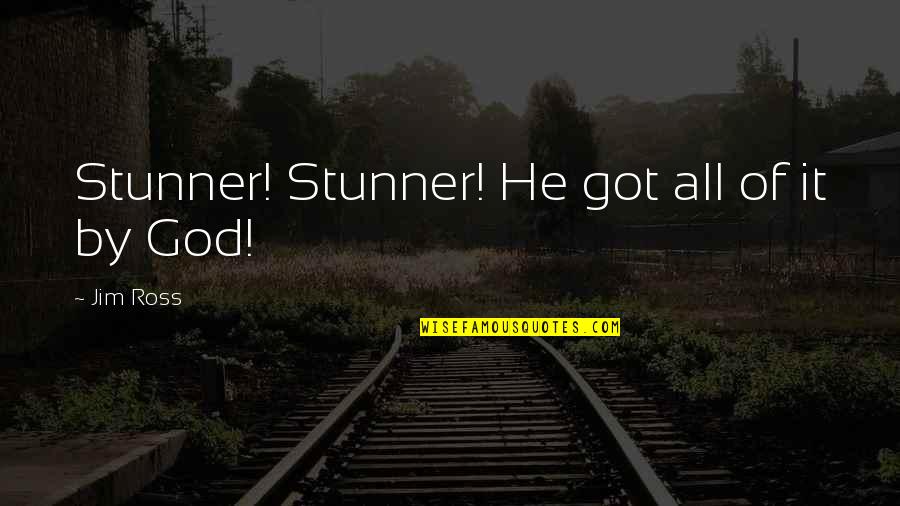 Best Jim Ross Quotes By Jim Ross: Stunner! Stunner! He got all of it by Best Jim Ross Quotes By Jim Ross: Stunner! Stunner! He got all of it by