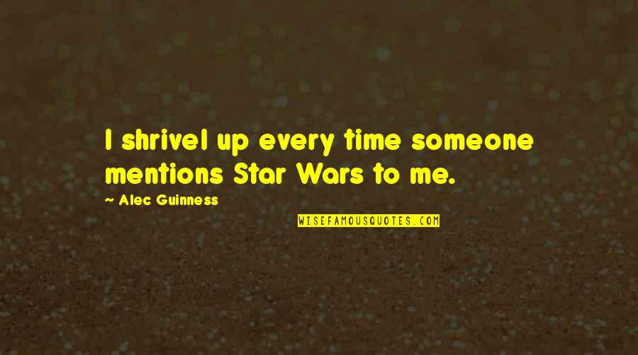 Best Job I Ever Had Movie Quote Quotes By Alec Guinness: I shrivel up every time someone mentions Star Best Job I Ever Had Movie Quote Quotes By Alec Guinness: I shrivel up every time someone mentions Star