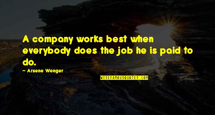 Best Job Quotes By Arsene Wenger: A company works best when everybody does the
