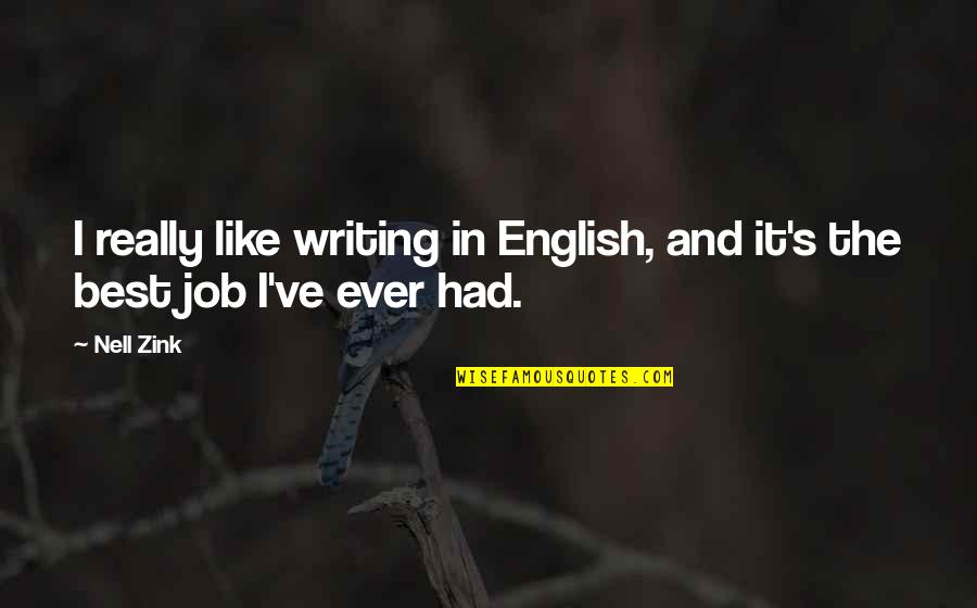 Best Job Quotes By Nell Zink: I really like writing in English, and it's