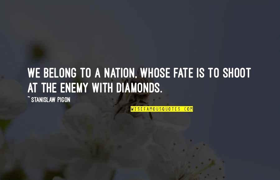 Best Joell Ortiz Quotes By Stanislaw Pigon: We belong to a nation, whose fate is