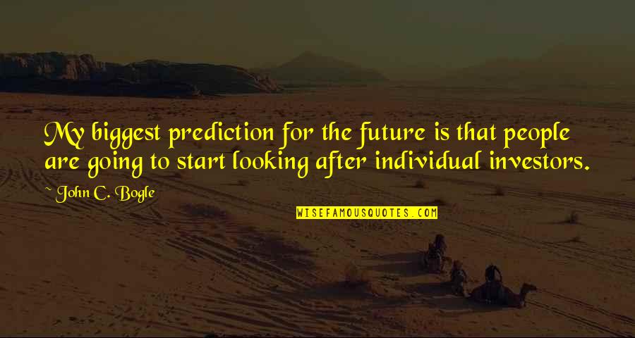 Best John Bogle Quotes By John C. Bogle: My biggest prediction for the future is that Best John Bogle Quotes By John C. Bogle: My biggest prediction for the future is that
