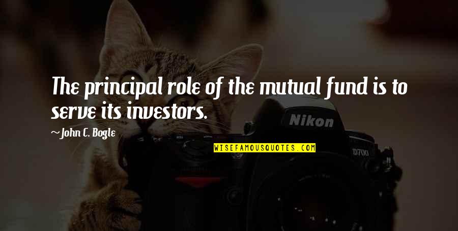 Best John Bogle Quotes By John C. Bogle: The principal role of the mutual fund is