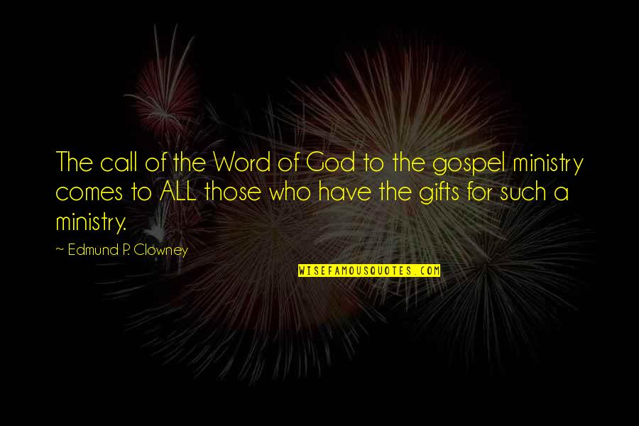 Best John Diggle Quotes By Edmund P. Clowney: The call of the Word of God to Best John Diggle Quotes By Edmund P. Clowney: The call of the Word of God to