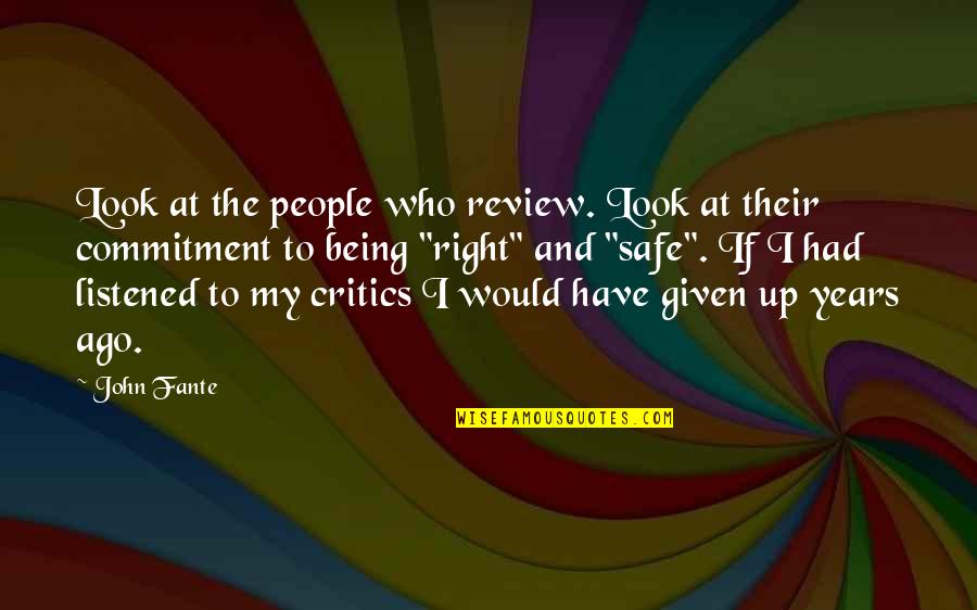 Best John Fante Quotes By John Fante: Look at the people who review. Look at