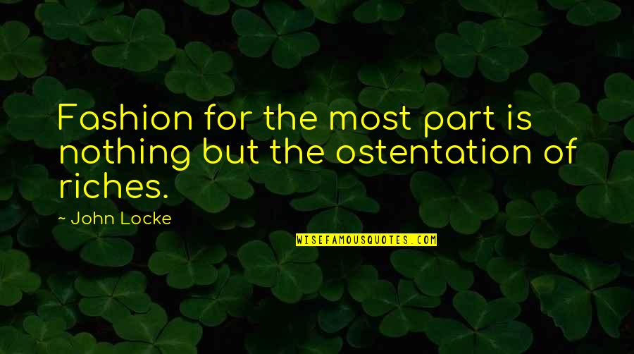 Best John Locke Quotes By John Locke: Fashion for the most part is nothing but