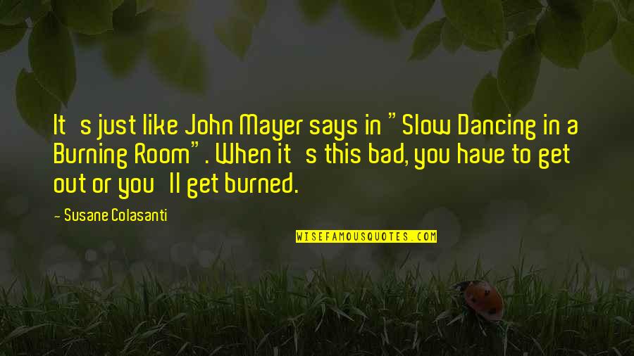 Best John Mayer Quotes By Susane Colasanti: It's just like John Mayer says in "Slow