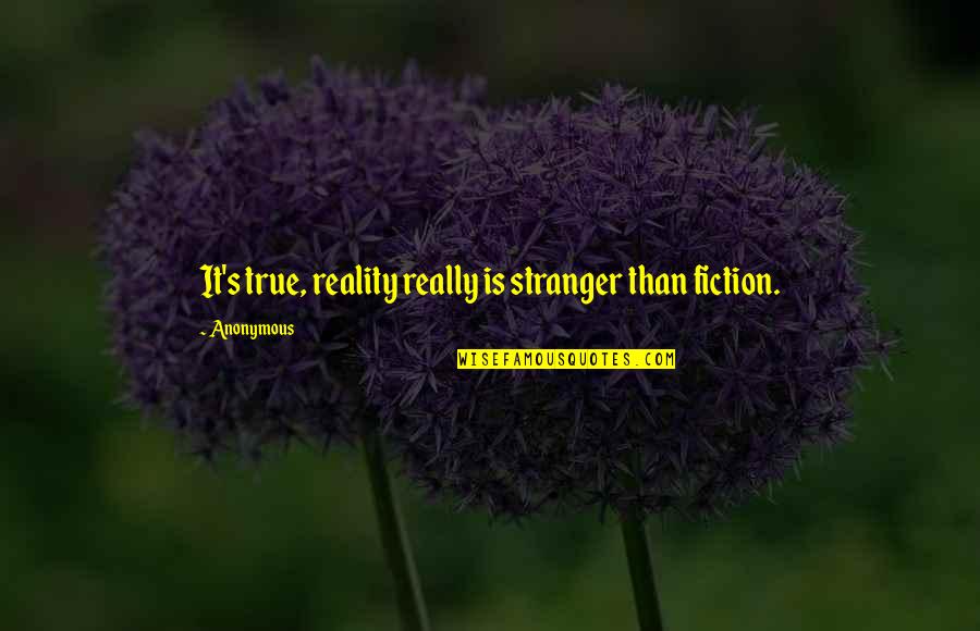 Best John Wick Quotes By Anonymous: It's true, reality really is stranger than fiction.