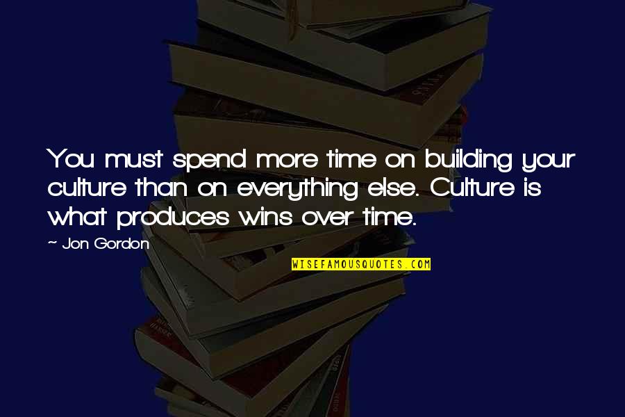 Best Jon Gordon Quotes By Jon Gordon: You must spend more time on building your Best Jon Gordon Quotes By Jon Gordon: You must spend more time on building your