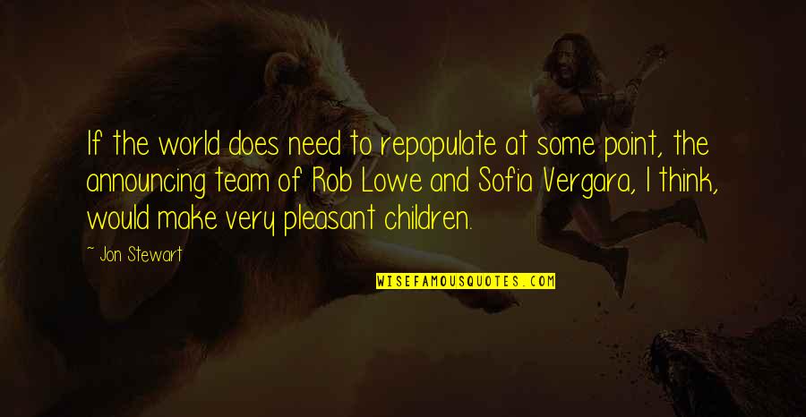 Best Jon Stewart Quotes By Jon Stewart: If the world does need to repopulate at Best Jon Stewart Quotes By Jon Stewart: If the world does need to repopulate at