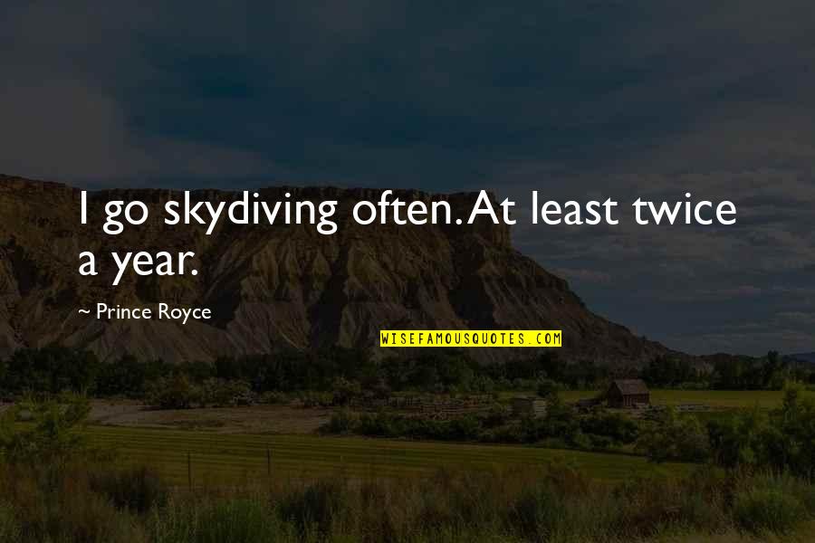 Best Jon Taffer Quotes By Prince Royce: I go skydiving often. At least twice a Best Jon Taffer Quotes By Prince Royce: I go skydiving often. At least twice a