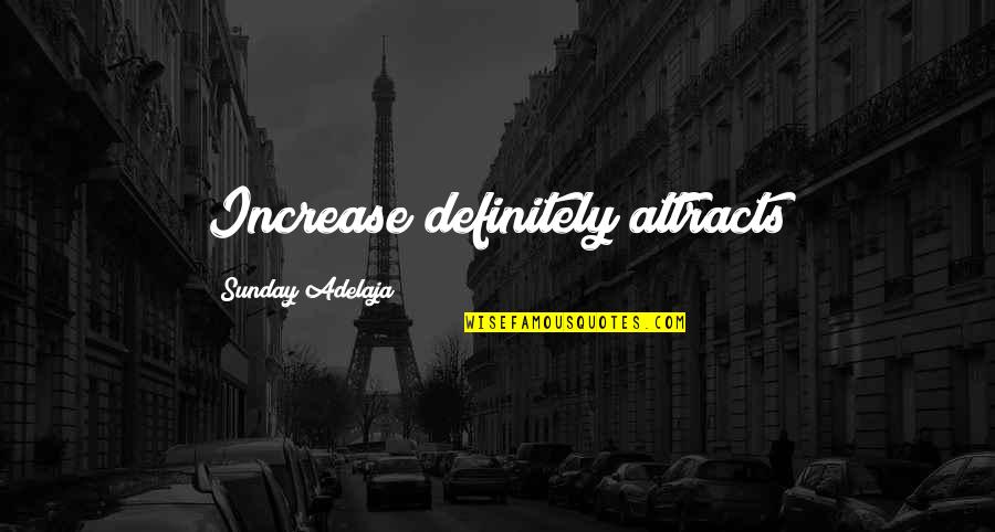 Best Jon Taffer Quotes By Sunday Adelaja: Increase definitely attracts Best Jon Taffer Quotes By Sunday Adelaja: Increase definitely attracts