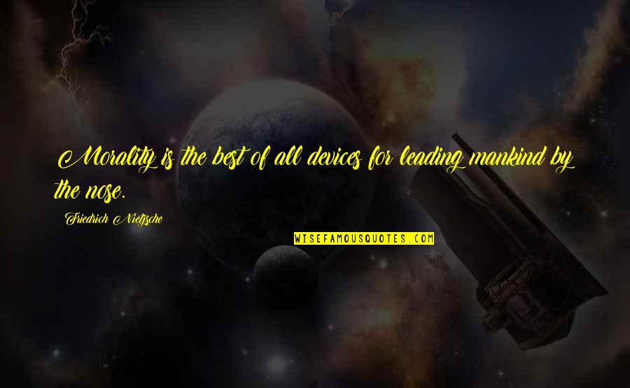 Best Jonah Takalua Quotes By Friedrich Nietzsche: Morality is the best of all devices for Best Jonah Takalua Quotes By Friedrich Nietzsche: Morality is the best of all devices for