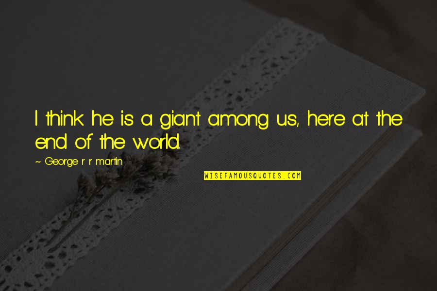 Best Jonah Takalua Quotes By George R R Martin: I think he is a giant among us, Best Jonah Takalua Quotes By George R R Martin: I think he is a giant among us,