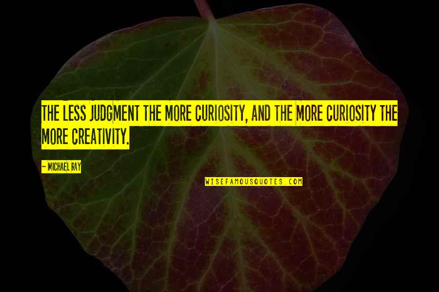 Best Jonah Takalua Quotes By Michael Ray: The less judgment the more curiosity, and the