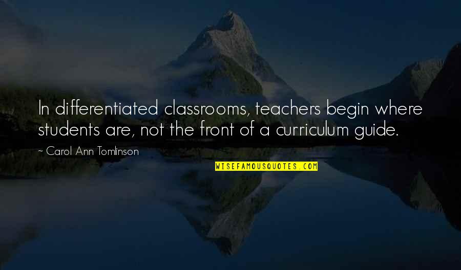 Best Josh Turner Quotes By Carol Ann Tomlinson: In differentiated classrooms, teachers begin where students are,