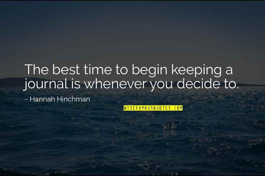 Best Journaling Quotes By Hannah Hinchman: The best time to begin keeping a journal
