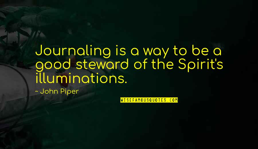 Best Journaling Quotes By John Piper: Journaling is a way to be a good