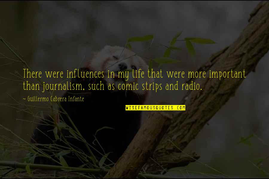 Best Journalism Quotes By Guillermo Cabrera Infante: There were influences in my life that were