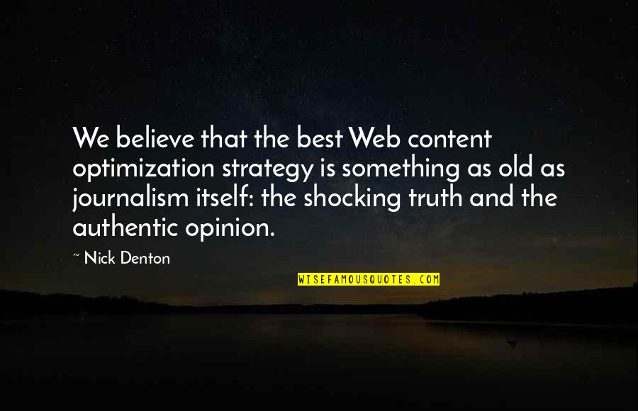 Best Journalism Quotes By Nick Denton: We believe that the best Web content optimization