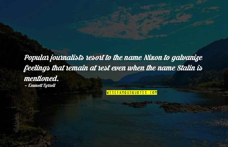 Best Journalists Quotes By Emmett Tyrrell: Popular journalists resort to the name Nixon to