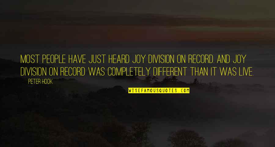 Best Joy Division Quotes By Peter Hook: Most people have just heard Joy Division on