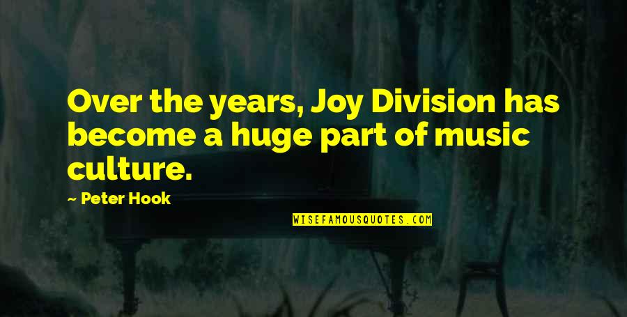 Best Joy Division Quotes By Peter Hook: Over the years, Joy Division has become a