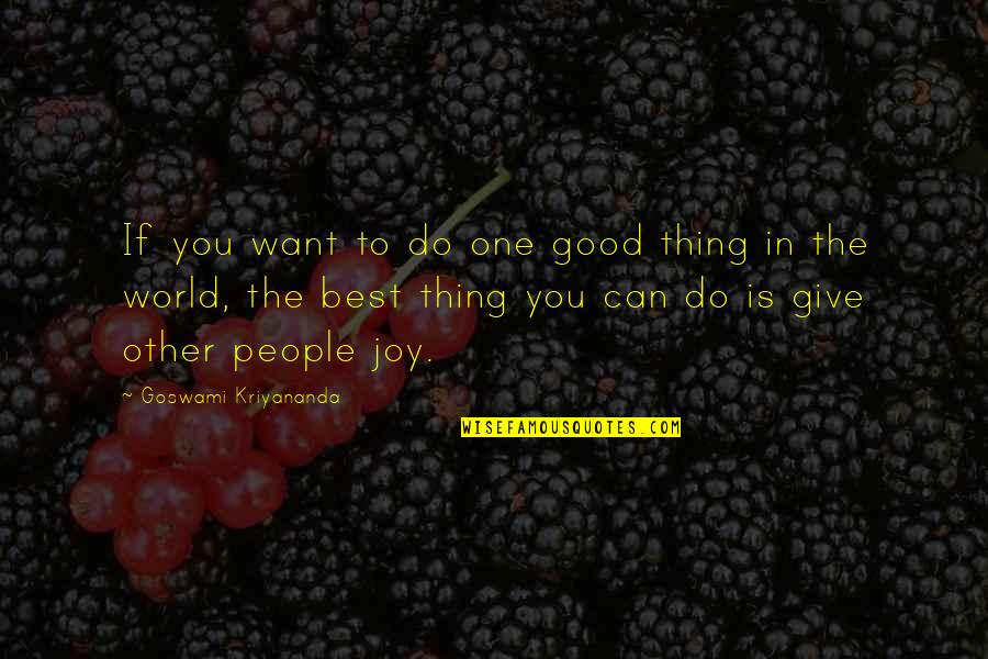 Best Joy Quotes By Goswami Kriyananda: If you want to do one good thing Best Joy Quotes By Goswami Kriyananda: If you want to do one good thing