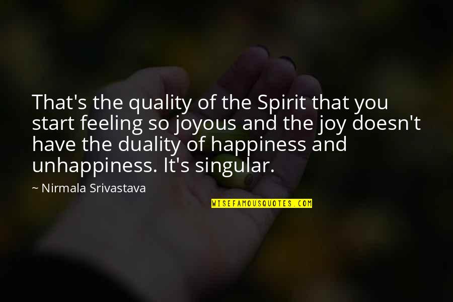 Best Joyous Quotes By Nirmala Srivastava: That's the quality of the Spirit that you