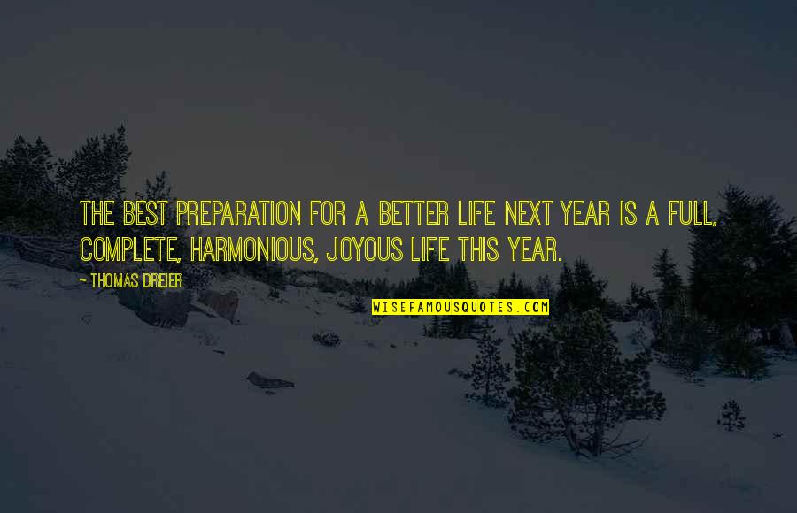 Best Joyous Quotes By Thomas Dreier: The best preparation for a better life next