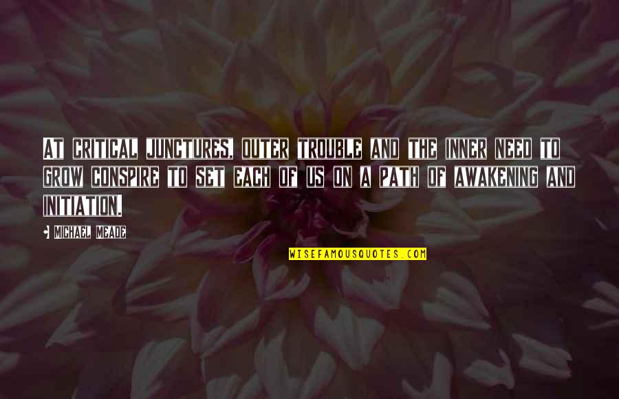 Best Jroc Quotes By Michael Meade: At critical junctures, outer trouble and the inner