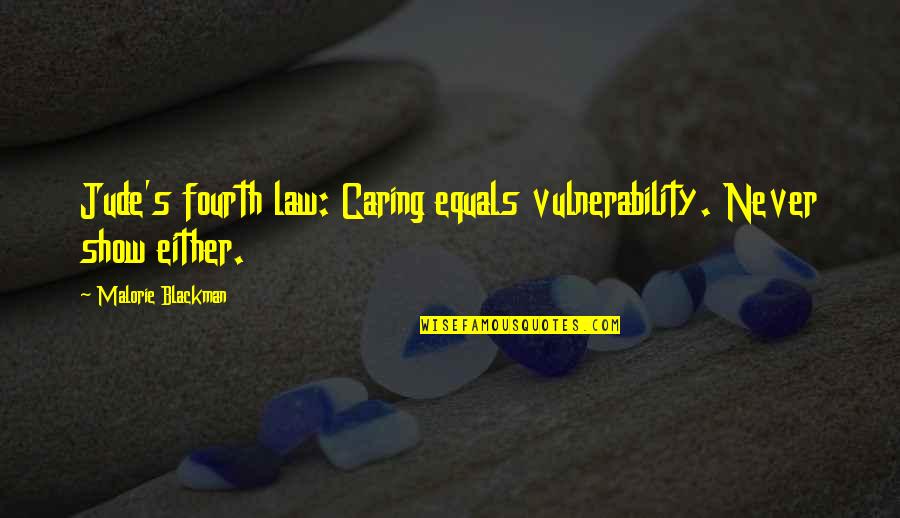 Best Jude Law Quotes By Malorie Blackman: Jude's fourth law: Caring equals vulnerability. Never show