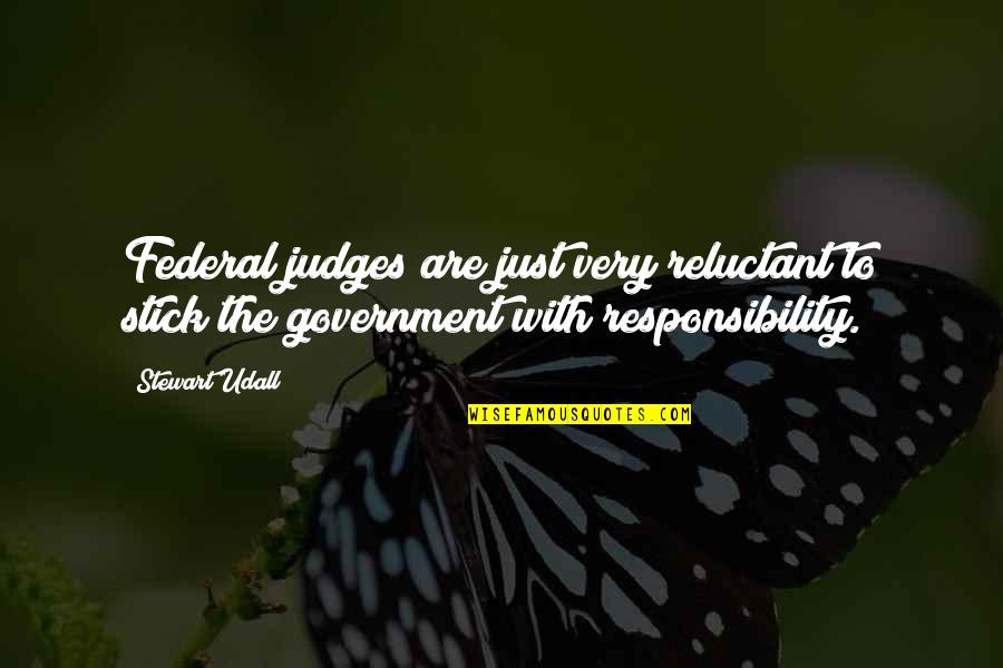 Best Judges Quotes By Stewart Udall: Federal judges are just very reluctant to stick