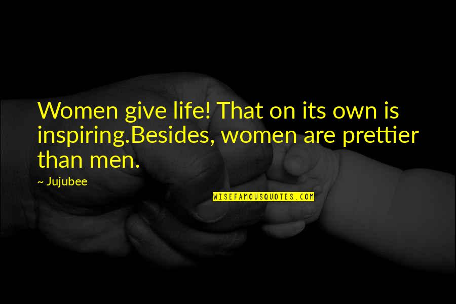 Best Jujubee Quotes By Jujubee: Women give life! That on its own is
