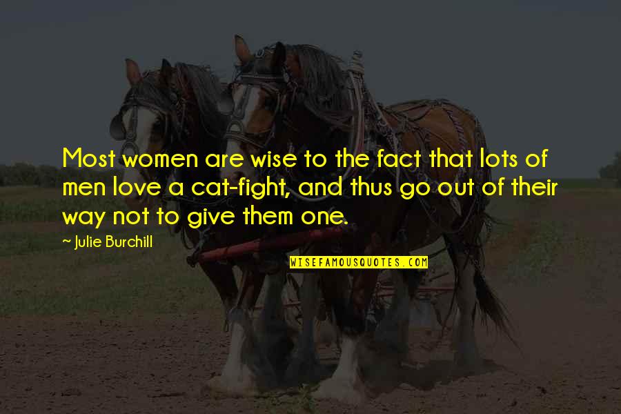 Best Julie Burchill Quotes By Julie Burchill: Most women are wise to the fact that