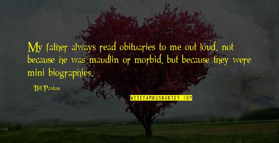Best Jumaa Kareem Quotes By Bill Paxton: My father always read obituaries to me out Best Jumaa Kareem Quotes By Bill Paxton: My father always read obituaries to me out