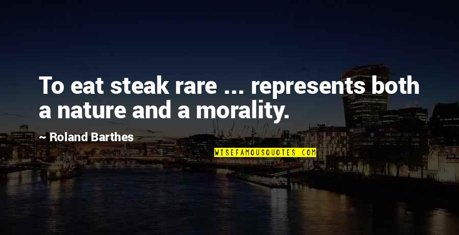 Best Jw Quotes By Roland Barthes: To eat steak rare ... represents both a