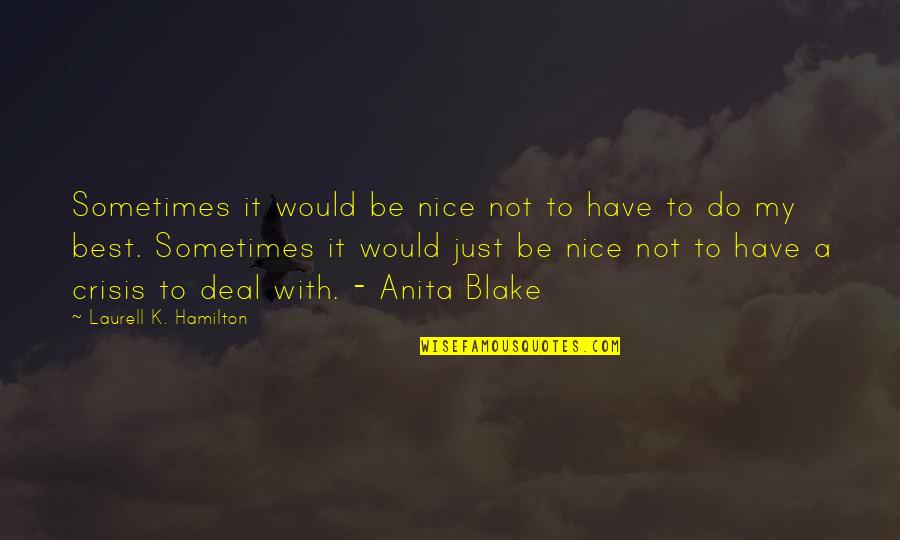 Best K-rino Quotes By Laurell K. Hamilton: Sometimes it would be nice not to have
