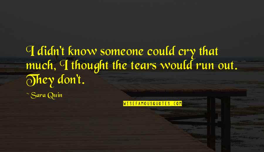 Best Kaiji Quotes By Sara Quin: I didn't know someone could cry that much,