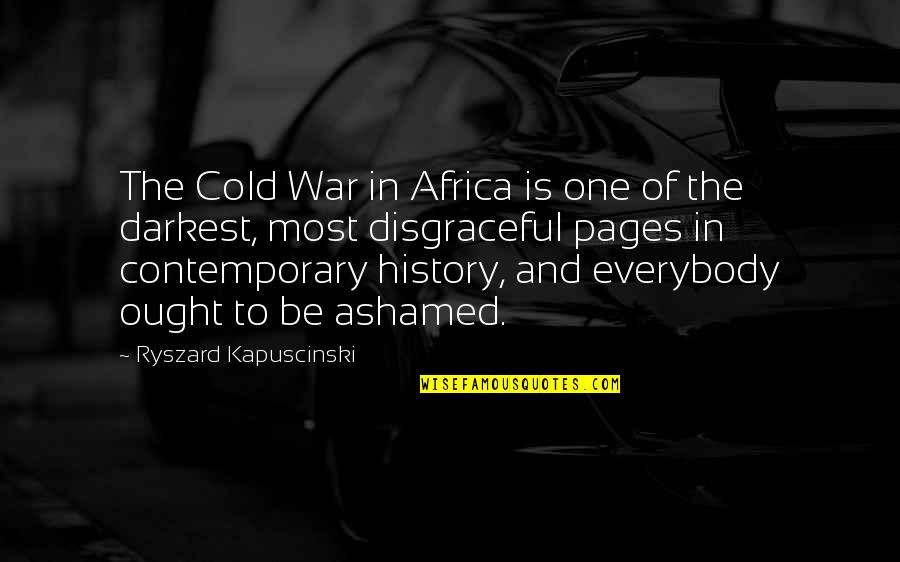 Best Kapuscinski Quotes By Ryszard Kapuscinski: The Cold War in Africa is one of